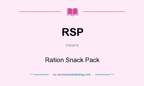 What does RSP mean? It stands for Ration Snack Pack