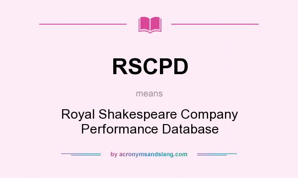 What does RSCPD mean? It stands for Royal Shakespeare Company Performance Database