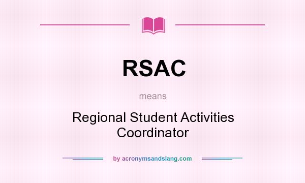 What does RSAC mean? It stands for Regional Student Activities Coordinator