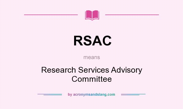 What does RSAC mean? It stands for Research Services Advisory Committee