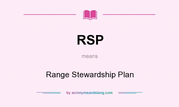 What does RSP mean? It stands for Range Stewardship Plan