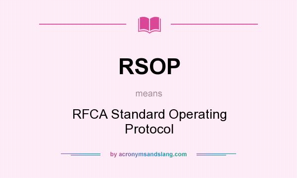 What does RSOP mean? It stands for RFCA Standard Operating Protocol