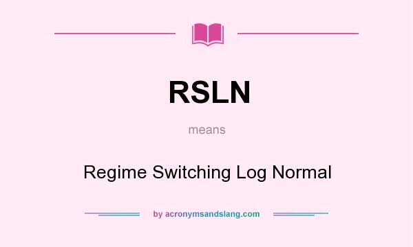 What does RSLN mean? It stands for Regime Switching Log Normal