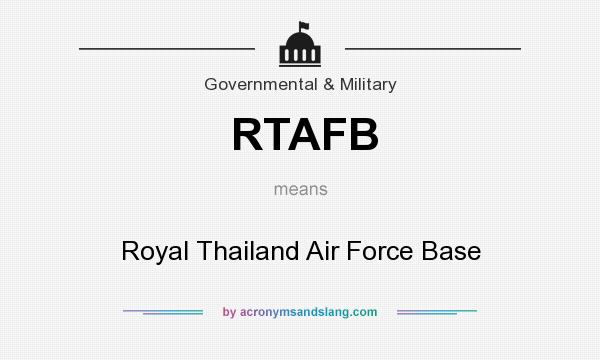 What does RTAFB mean? It stands for Royal Thailand Air Force Base