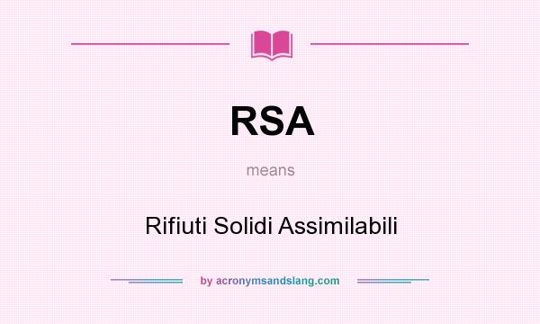 What does RSA mean? It stands for Rifiuti Solidi Assimilabili
