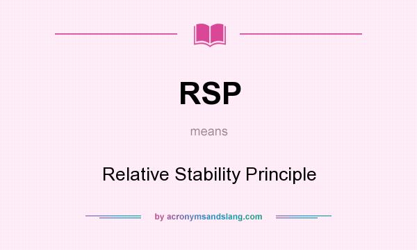 What does RSP mean? It stands for Relative Stability Principle