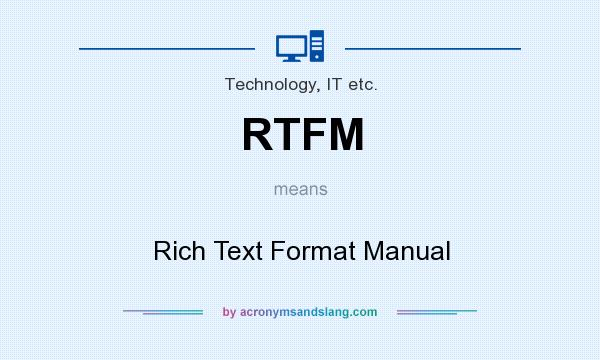 What does RTFM mean? It stands for Rich Text Format Manual