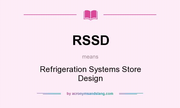 What does RSSD mean? It stands for Refrigeration Systems Store Design