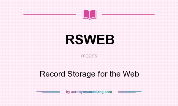 What does RSWEB mean? It stands for Record Storage for the Web