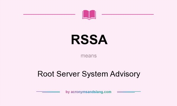 What does RSSA mean? It stands for Root Server System Advisory