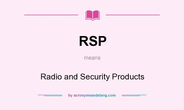 What does RSP mean? It stands for Radio and Security Products