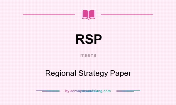 What does RSP mean? It stands for Regional Strategy Paper