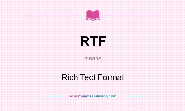 What does RTF mean? It stands for Rich Tect Format