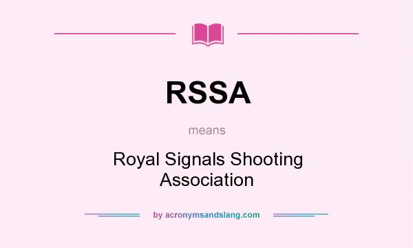 What does RSSA mean? It stands for Royal Signals Shooting Association