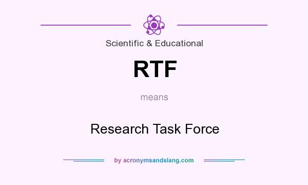 What does RTF mean? It stands for Research Task Force