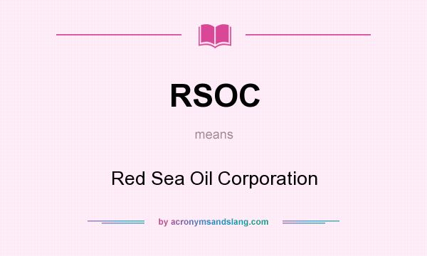 What does RSOC mean? It stands for Red Sea Oil Corporation