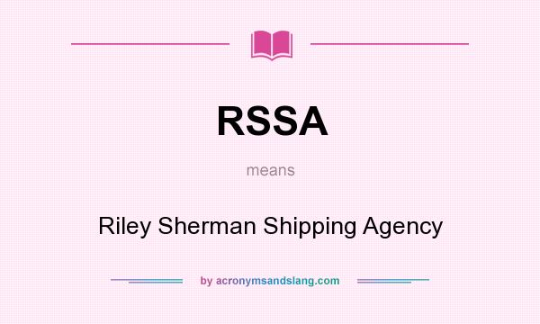 What does RSSA mean? It stands for Riley Sherman Shipping Agency
