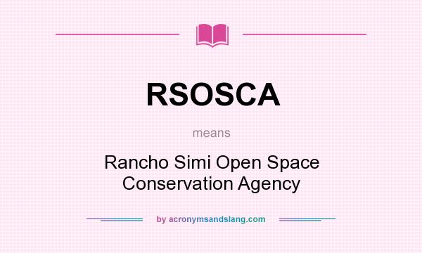 What does RSOSCA mean? It stands for Rancho Simi Open Space Conservation Agency