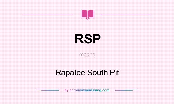 What does RSP mean? It stands for Rapatee South Pit