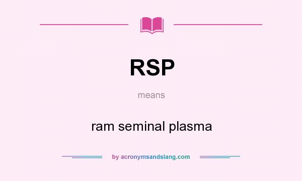 What does RSP mean? It stands for ram seminal plasma