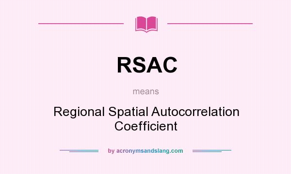 What does RSAC mean? It stands for Regional Spatial Autocorrelation Coefficient