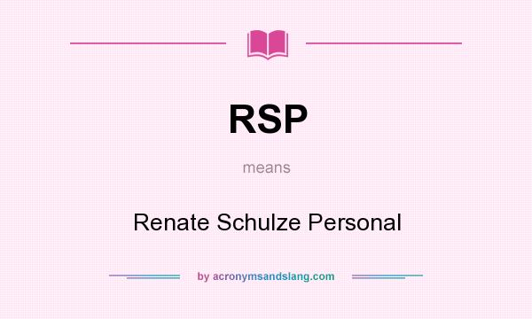 What does RSP mean? It stands for Renate Schulze Personal
