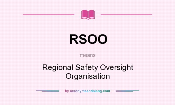 What does RSOO mean? It stands for Regional Safety Oversight Organisation