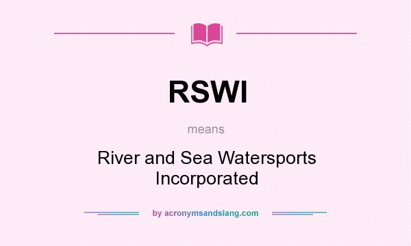 What does RSWI mean? It stands for River and Sea Watersports Incorporated