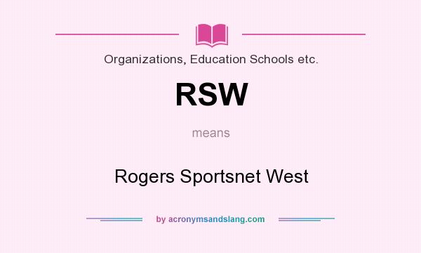 What does RSW mean? It stands for Rogers Sportsnet West