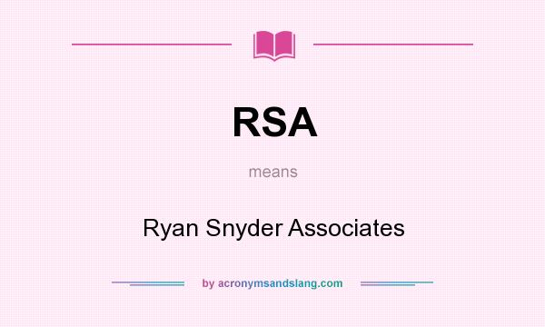 What does RSA mean? It stands for Ryan Snyder Associates