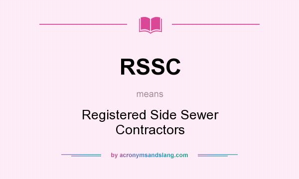 What does RSSC mean? It stands for Registered Side Sewer Contractors
