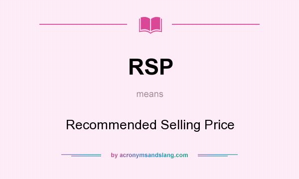 What does RSP mean? It stands for Recommended Selling Price