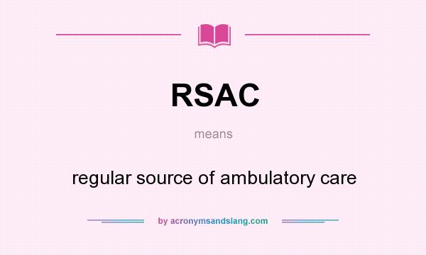 What does RSAC mean? It stands for regular source of ambulatory care