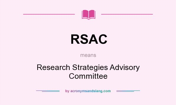 What does RSAC mean? It stands for Research Strategies Advisory Committee