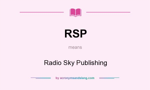 What does RSP mean? It stands for Radio Sky Publishing