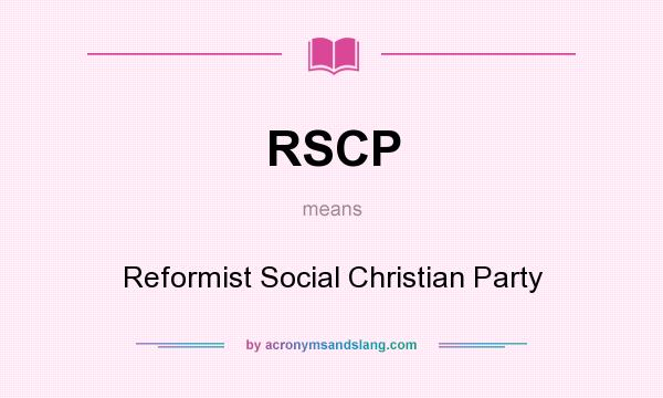 What does RSCP mean? It stands for Reformist Social Christian Party