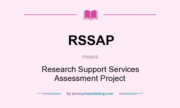 What does RSSAP mean? It stands for Research Support Services Assessment Project