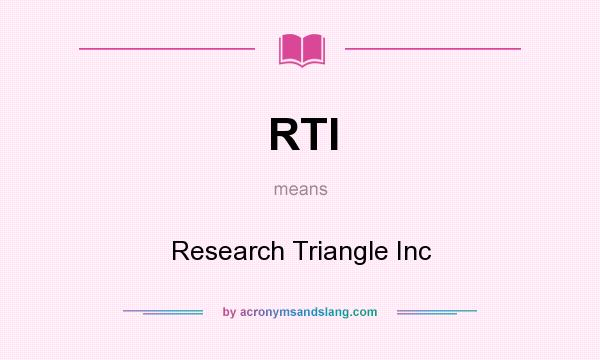 What does RTI mean? It stands for Research Triangle Inc