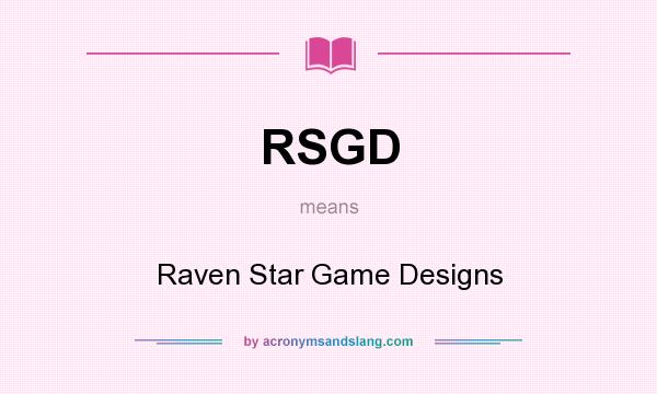 What does RSGD mean? It stands for Raven Star Game Designs