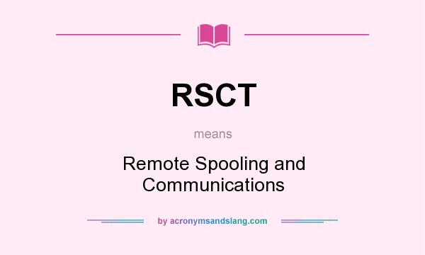 What does RSCT mean? It stands for Remote Spooling and Communications