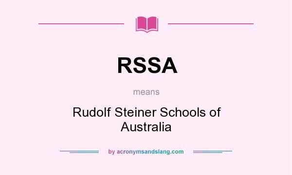 What does RSSA mean? It stands for Rudolf Steiner Schools of Australia