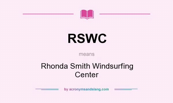 What does RSWC mean? It stands for Rhonda Smith Windsurfing Center