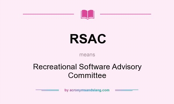 What does RSAC mean? It stands for Recreational Software Advisory Committee