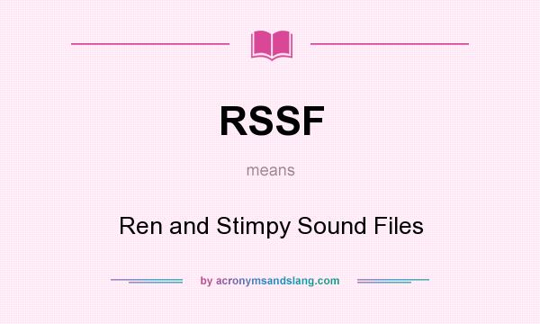 What does RSSF mean? It stands for Ren and Stimpy Sound Files
