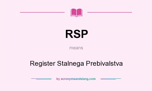 What does RSP mean? It stands for Register Stalnega Prebivalstva