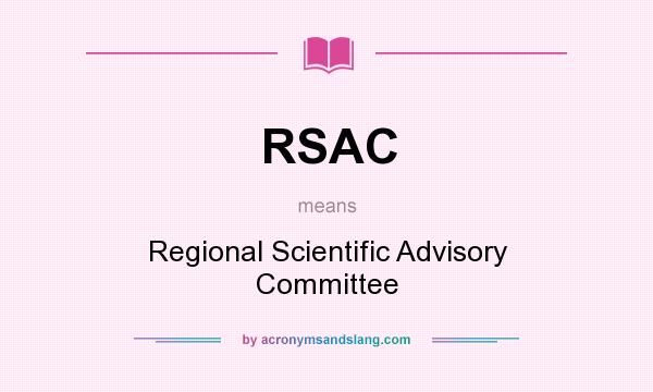 What does RSAC mean? It stands for Regional Scientific Advisory Committee