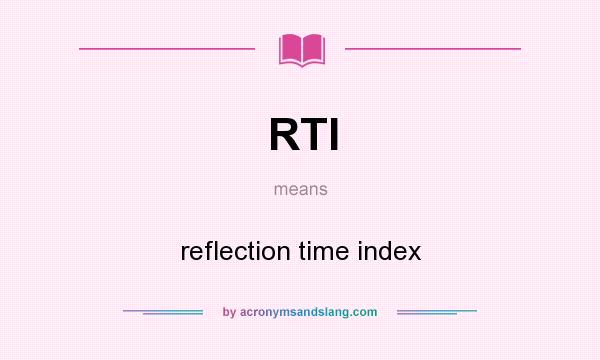 What does RTI mean? It stands for reflection time index