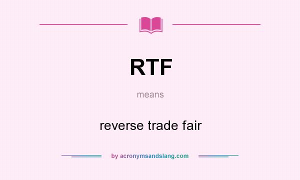 What does RTF mean? It stands for reverse trade fair