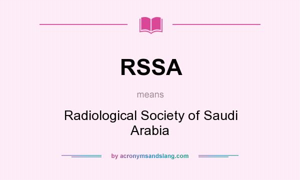 What does RSSA mean? It stands for Radiological Society of Saudi Arabia