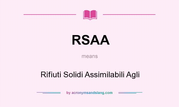 What does RSAA mean? It stands for Rifiuti Solidi Assimilabili Agli